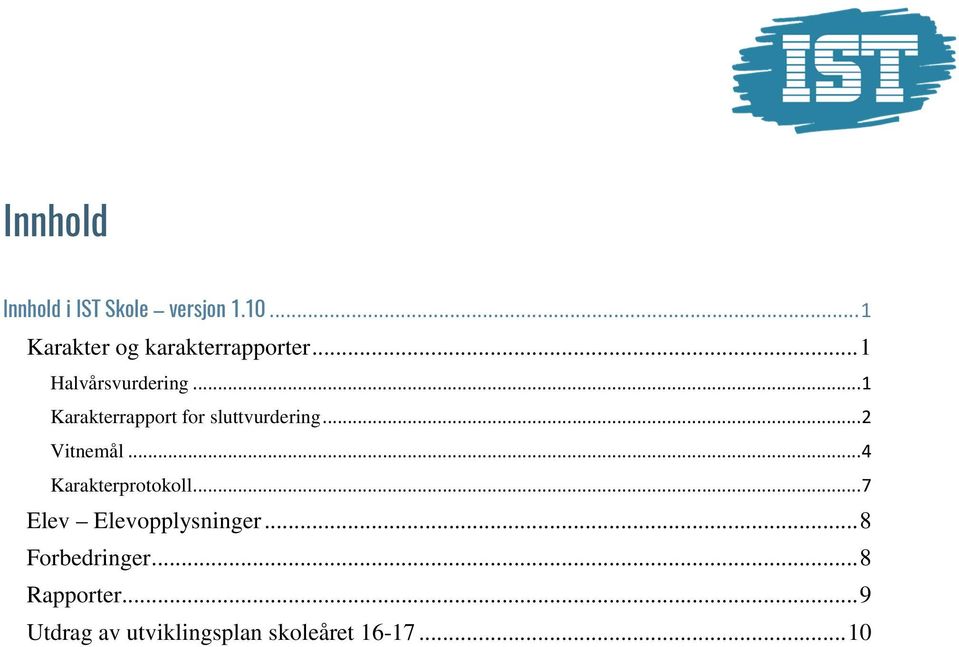 .. 1 Karakterrapport for sluttvurdering... 2 Vitnemål.