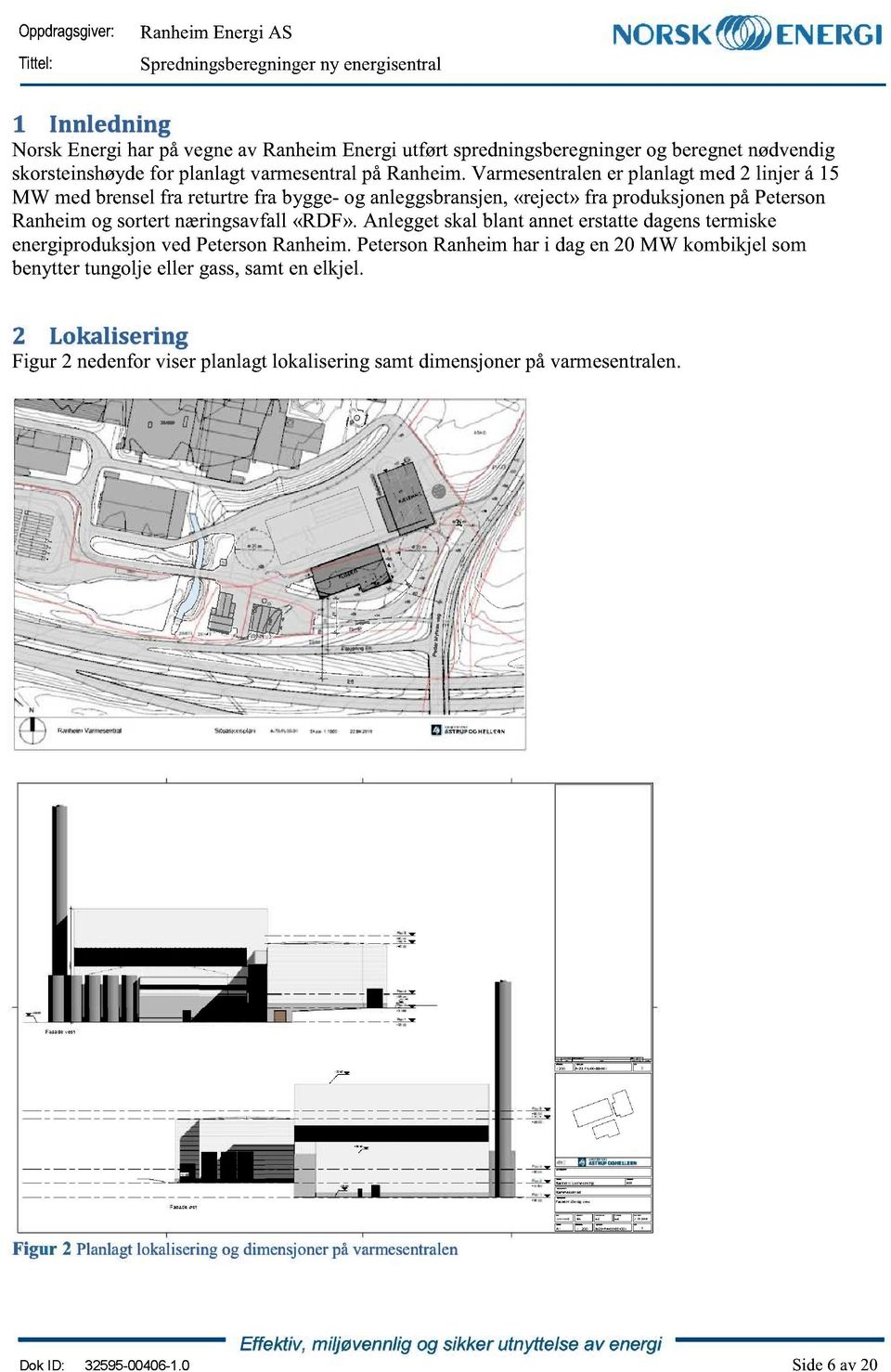 sortertnæringsavfall«rdf».anleggetskalblantanneterstattedagenstermiske energiproduksjonved PetersonRanheim.