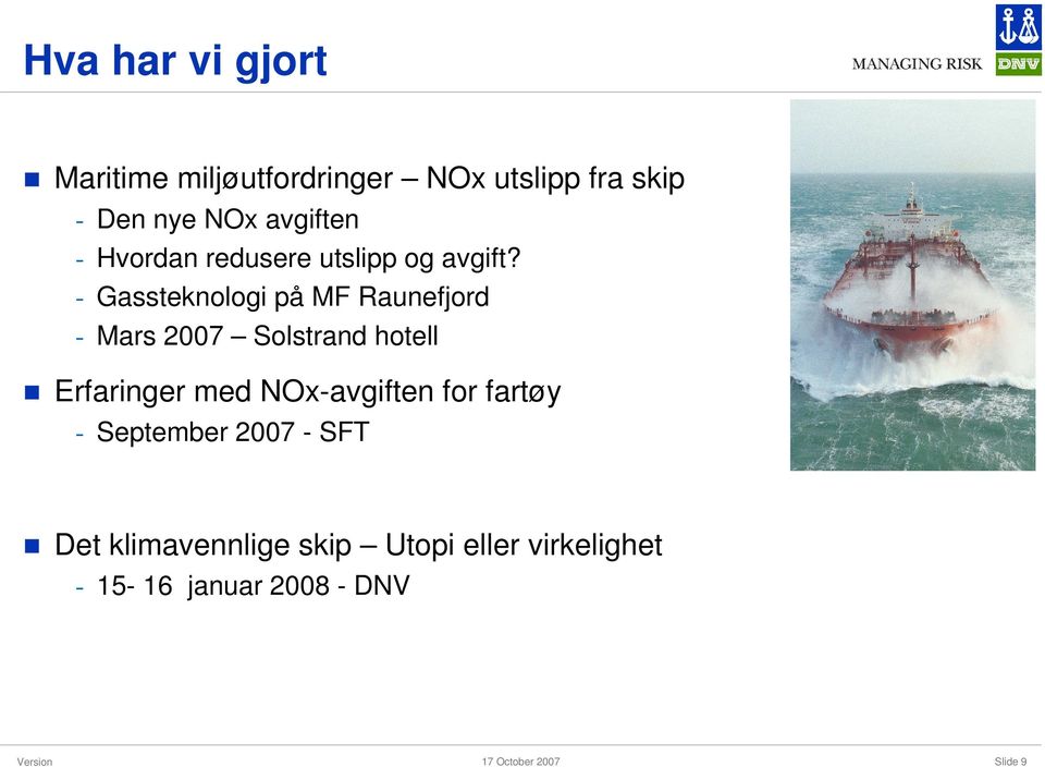 - Gassteknologi på MF Raunefjord - Mars 2007 Solstrand hotell Erfaringer med