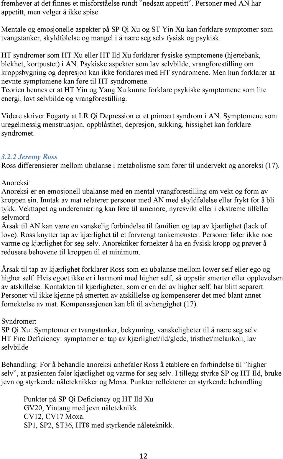 HT syndromer som HT Xu eller HT Ild Xu forklarer fysiske symptomene (hjertebank, blekhet, kortpustet) i AN.