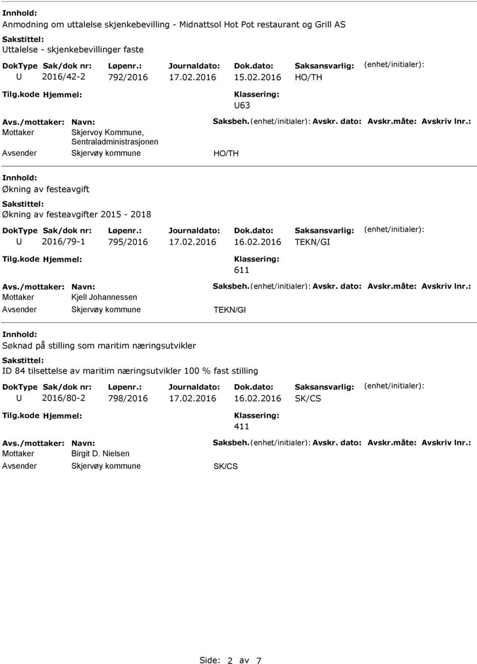 : Skjervoy Kommune, Sentraladministrasjonen Økning av festeavgift Økning av festeavgifter 2015-2018 2016/79-1 795/2016 TEKN/G 611 Avs.