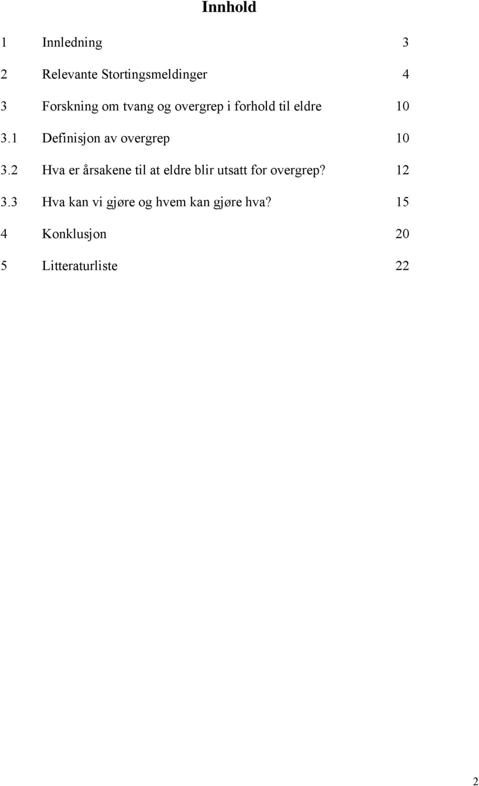 2 Hva er årsakene til at eldre blir utsatt for overgrep? 12 3.