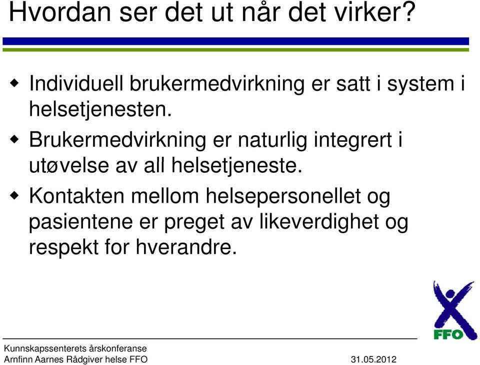 Brukermedvirkning er naturlig integrert i utøvelse av all