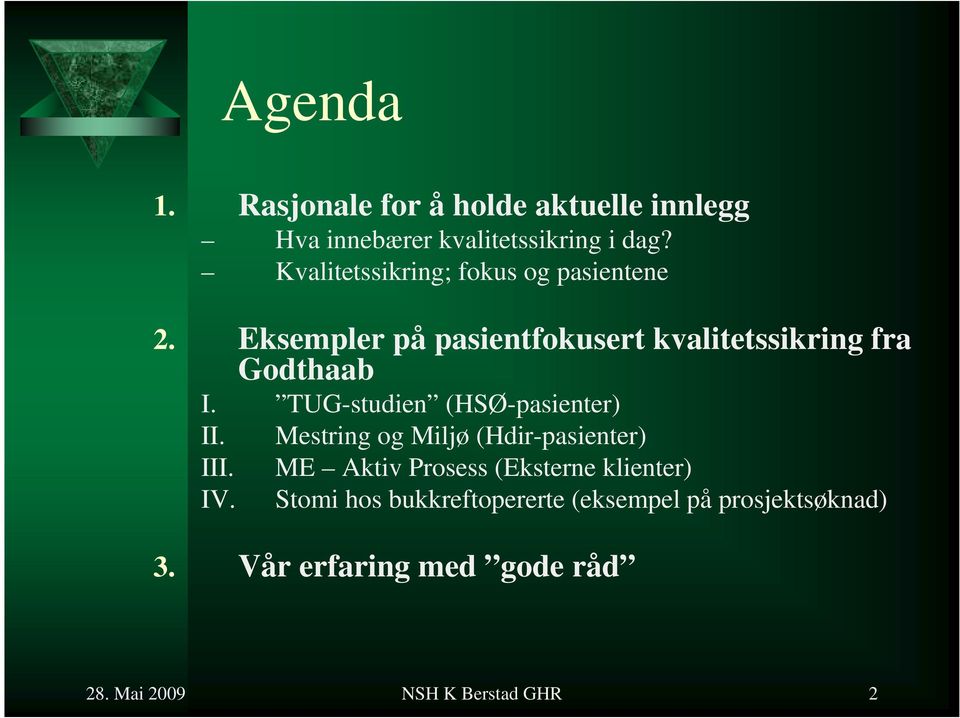TUG-studien (HSØ-pasienter) II. Mestring og Miljø (Hdir-pasienter) III.