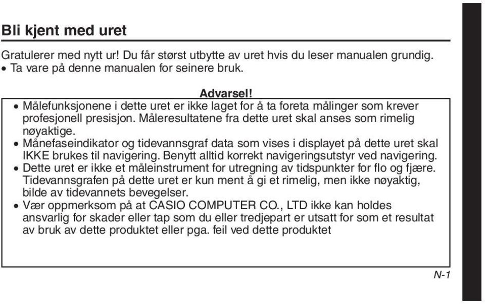 Månefaseindikator og tidevannsgraf data som vises i displayet på dette uret skal IKKE brukes til navigering. Benytt alltid korrekt navigeringsutstyr ved navigering.