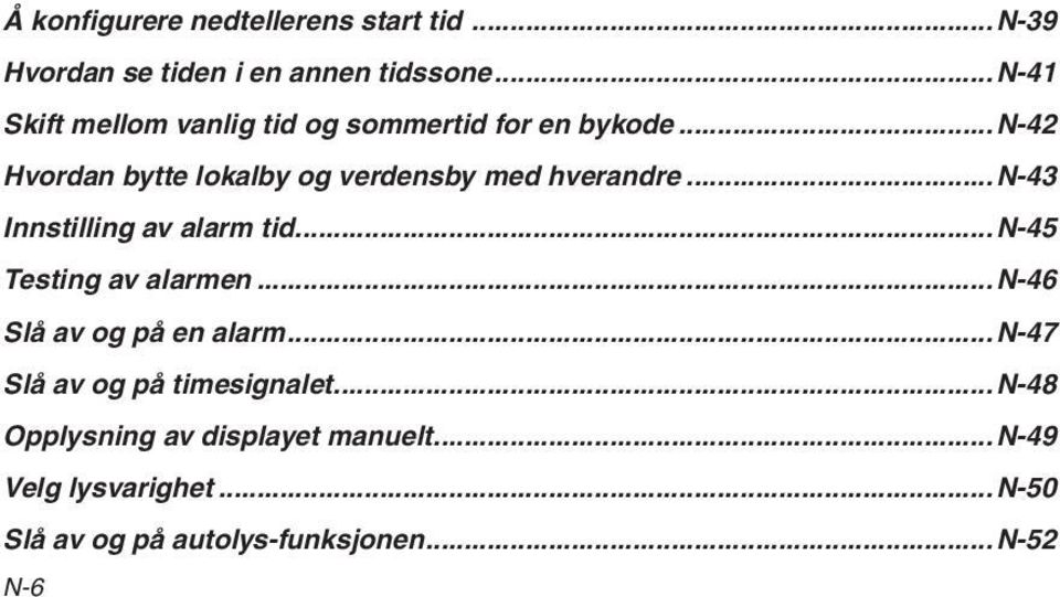 ..n-42 Hvordan bytte lokalby og verdensby med hverandre...n-43 Innstilling av alarm tid.