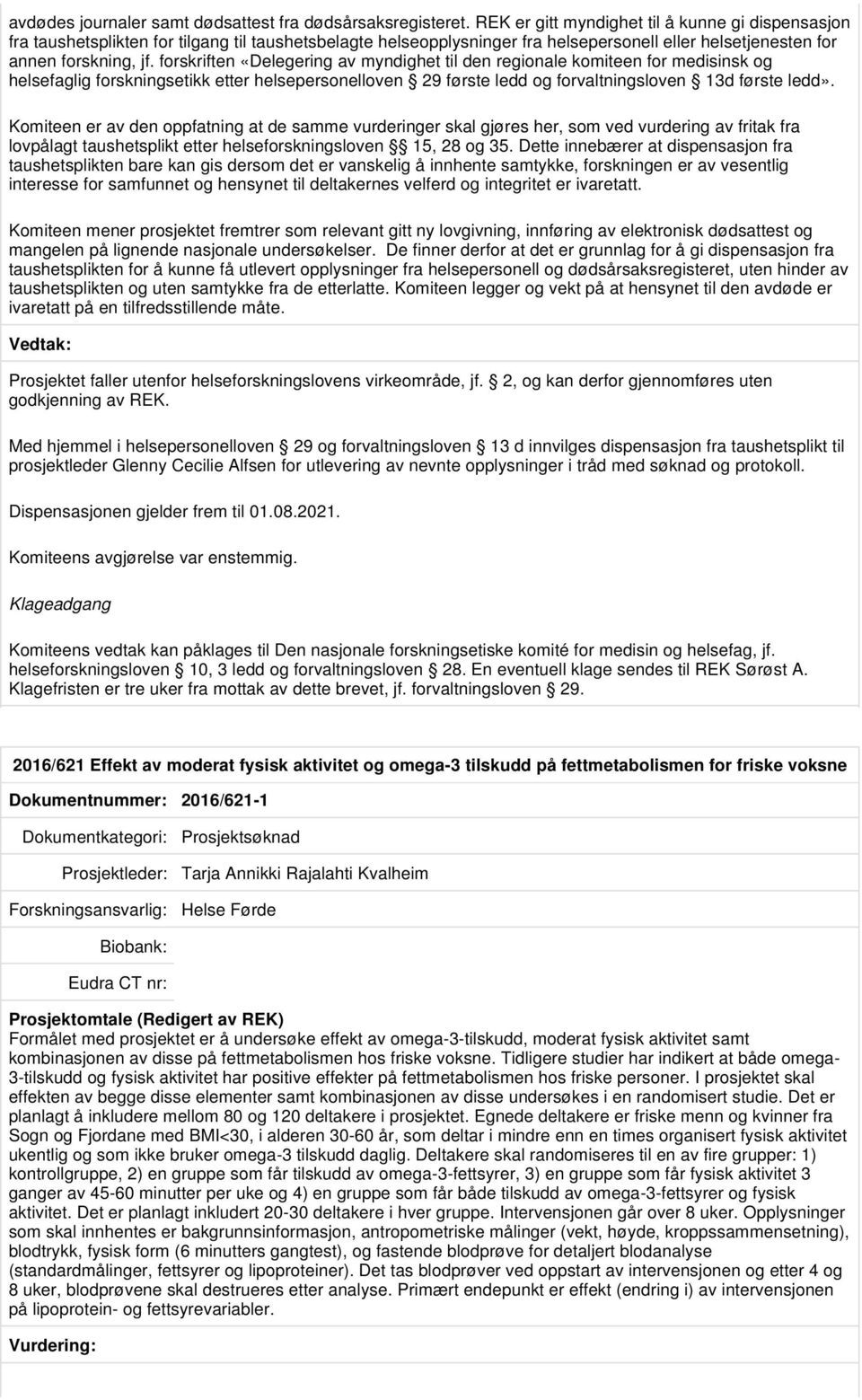 forskriften «Delegering av myndighet til den regionale komiteen for medisinsk og helsefaglig forskningsetikk etter helsepersonelloven 29 første ledd og forvaltningsloven 13d første ledd».