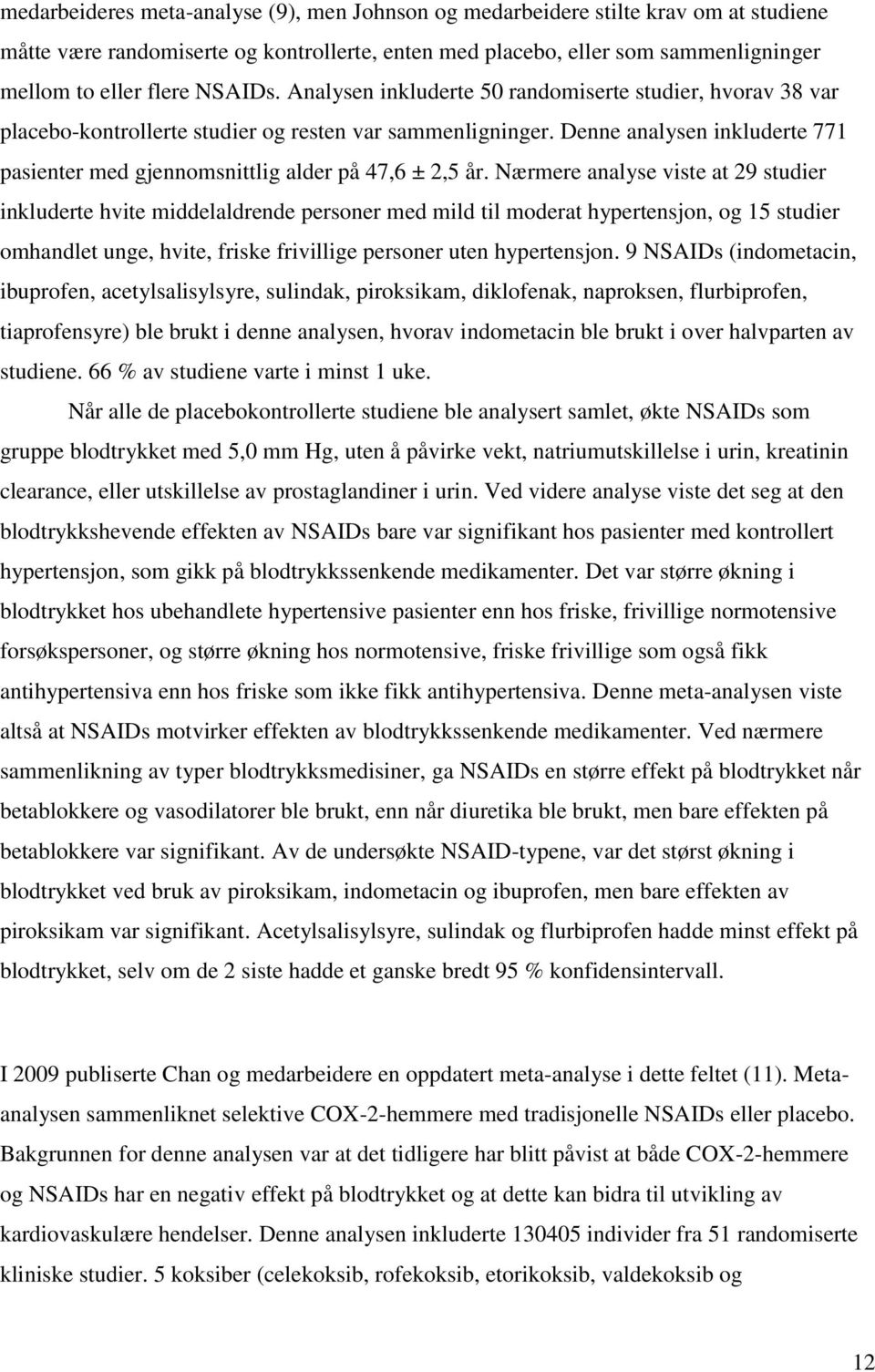 Denne analysen inkluderte 771 pasienter med gjennomsnittlig alder på 47,6 ± 2,5 år.