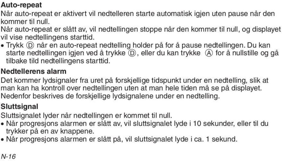 Du kan starte nedtellingen igjen ved å trykke D, eller du kan trykke A for å nullstille og gå tilbake tild nedtellingens starttid.