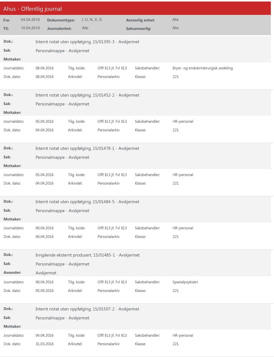 dato: Arkivdel: Personalarkiv Internt notat uten oppfølging, 15/01478-1 - Dok.