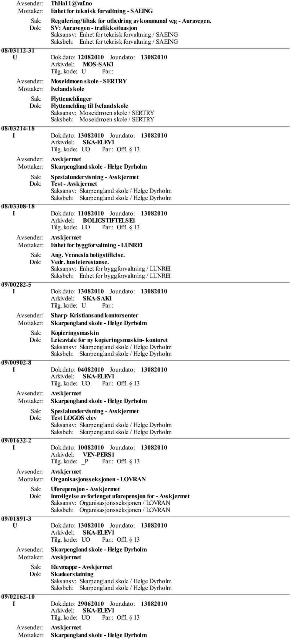 dato: Arkivdel: MOS-SAK1 Moseidmoen skole - SERTRY Iveland skole Flyttemeldinger Flyttemelding til Iveland skole Saksansv: Moseidmoen skole / SERTRY Saksbeh: Moseidmoen skole / SERTRY 08/03214-18 I