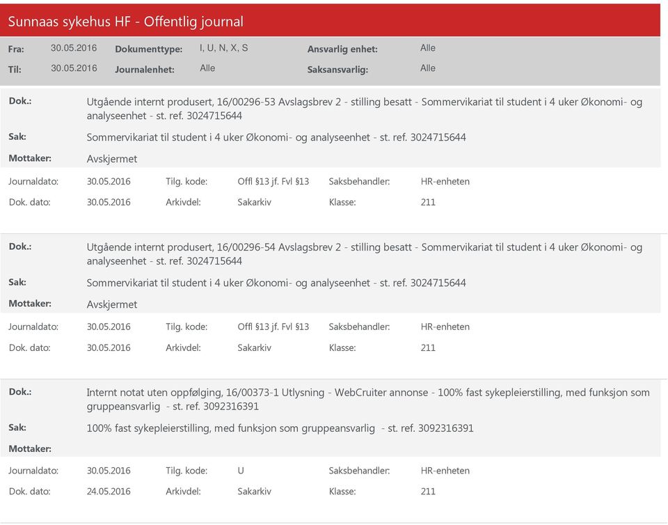 uten oppfølging, 16/00373-1 tlysning - WebCruiter annonse - 100% fast sykepleierstilling, med funksjon som gruppeansvarlig - st. ref.