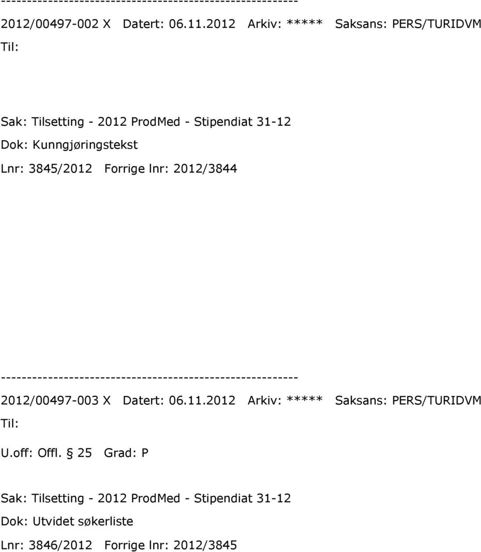Dok: Kunngjøringstekst Lnr: 3845/2012 Forrige lnr: 2012/3844 2012/00497-003 X Datert: 06.