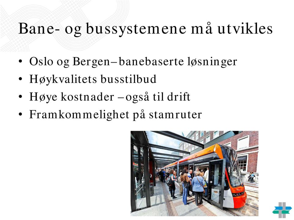 Høykvalitets busstilbud Høye kostnader