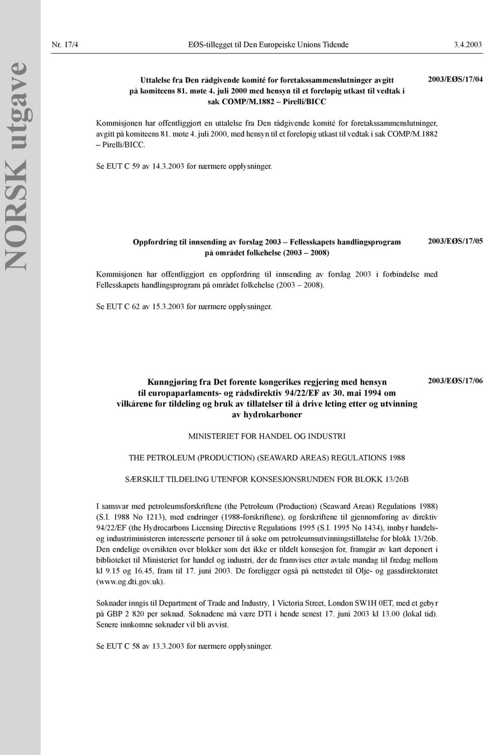 1882 Pirelli/BICC Kommisjonen har offentliggjort en uttalelse fra Den rådgivende komité for foretakssammenslutninger, avgitt på komiteens 81. møte 4.