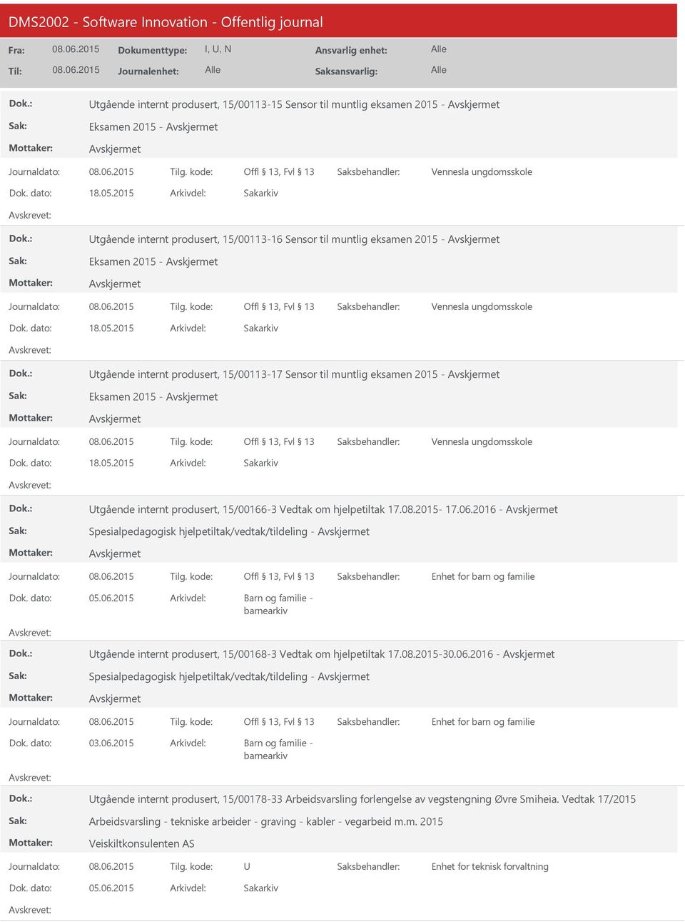 2016 - Spesialpedagogisk hjelpetiltak/vedtak/tildeling - tgående internt produsert, 15/00168-3 Vedtak om hjelpetiltak 17.08.2015-30.06.