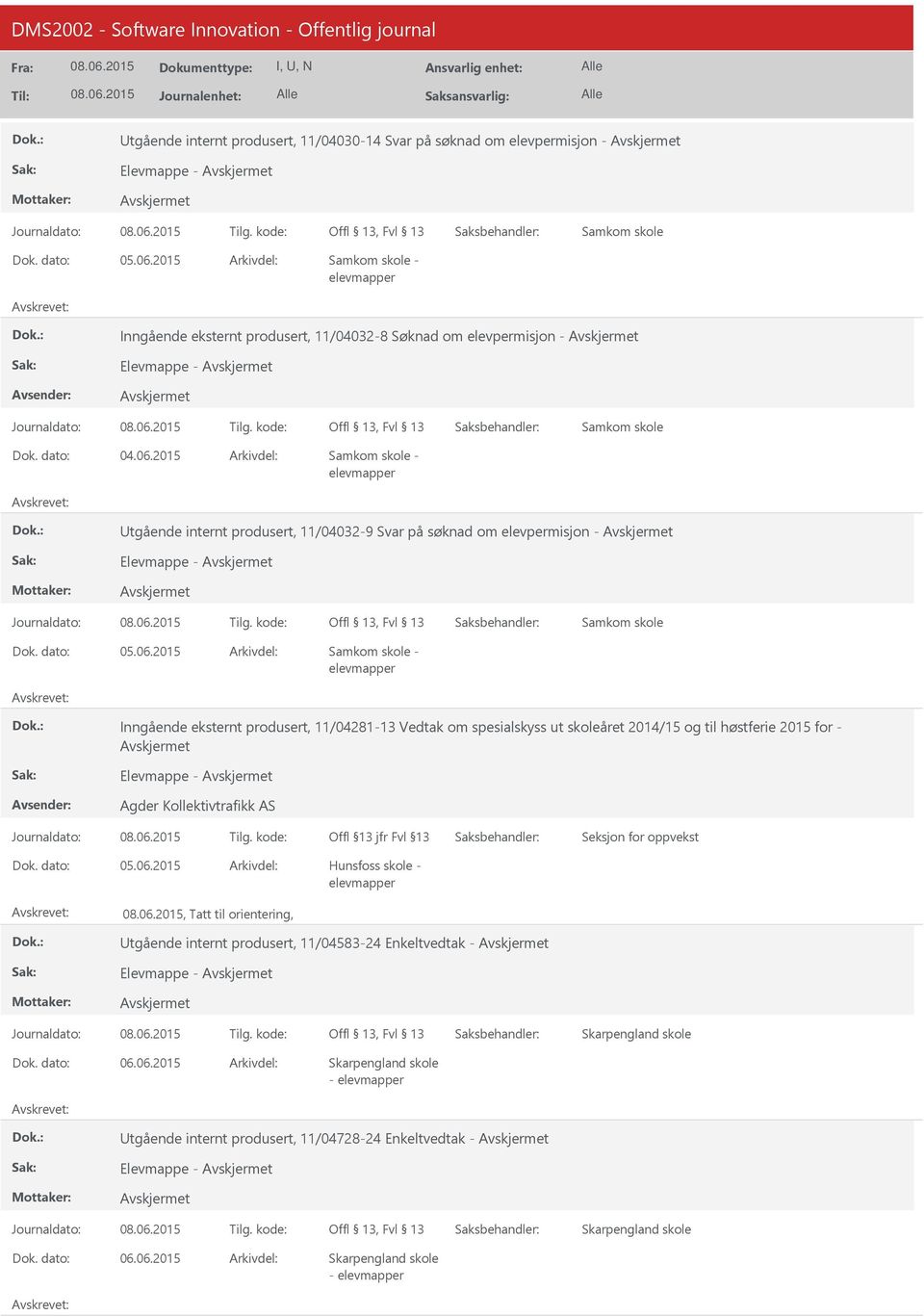 2015 Samkom skole - tgående internt produsert, 11/04032-9 Svar på søknad om elevpermisjon - Elevmappe - Samkom skole Samkom skole - Inngående eksternt produsert, 11/04281-13