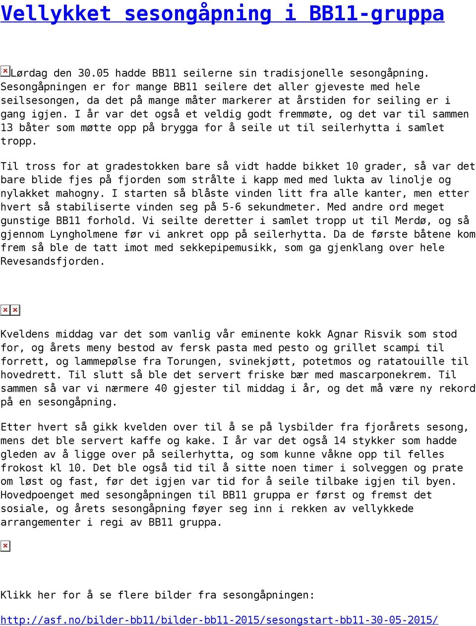 I år var det også et veldig godt fremmøte, og det var til sammen 13 båter som møtte opp på brygga for å seile ut til seilerhytta i samlet tropp.