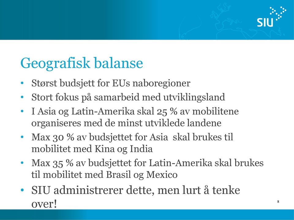 av budsjettet for Asia skal brukes til mobilitet med Kina og India Max 35 % av budsjettet for