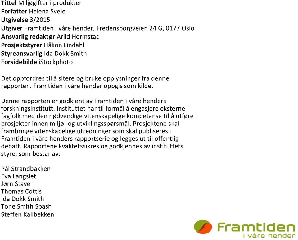 Denne rapporten er godkjent av Framtiden i våre henders forskningsinstitutt.