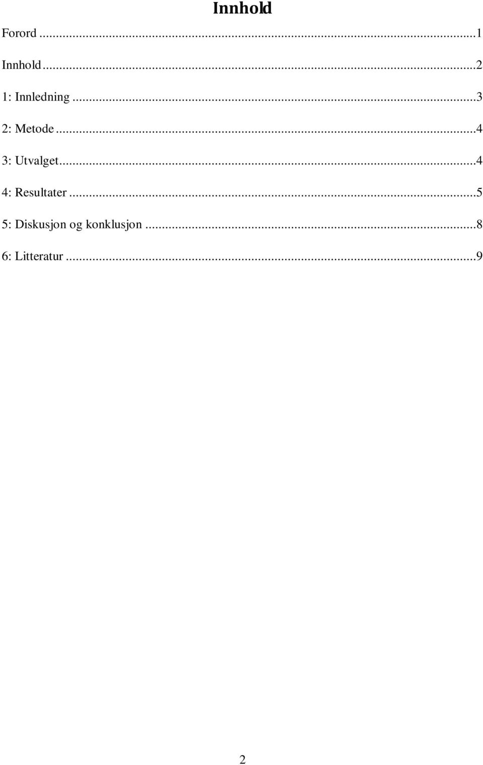 ..4 3: Utvalget...4 4: Resultater.