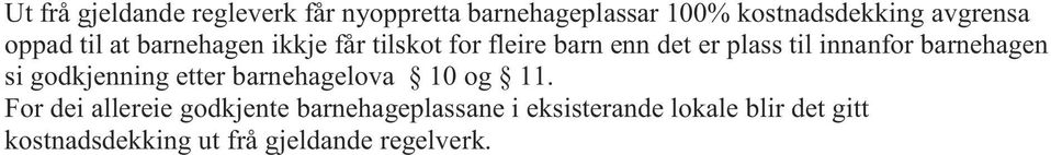 barnehagen si godkjenning etter barnehagelova 10 og 11.