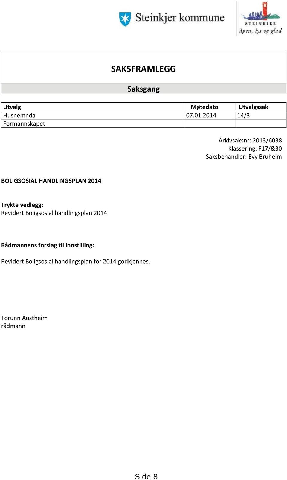 Bruheim BOLIGSOSIAL HANDLINGSPLAN 2014 Trykte vedlegg: Revidert Boligsosial handlingsplan