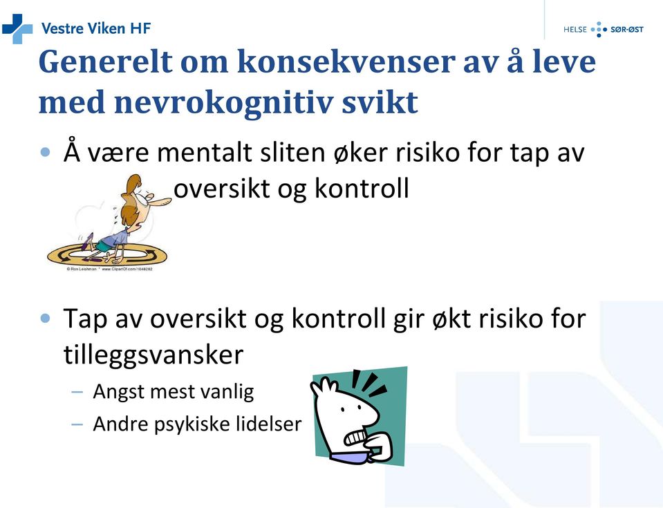 oversikt og kontroll Tap av oversikt og kontroll gir økt