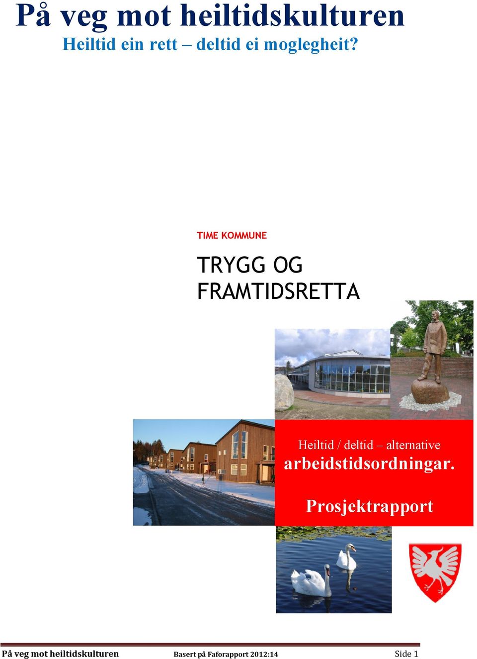 TIME KOMMUNE TRYGG OG FRAMTIDSRETTA Heiltid / deltid