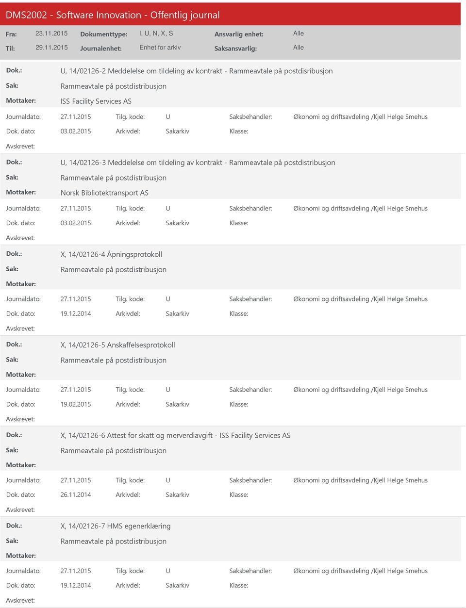 12.2014 X, 14/02126-5 Anskaffelsesprotokoll 19.02.2015 X, 14/02126-6 Attest for skatt og merverdiavgift - ISS Facility Services AS 26.