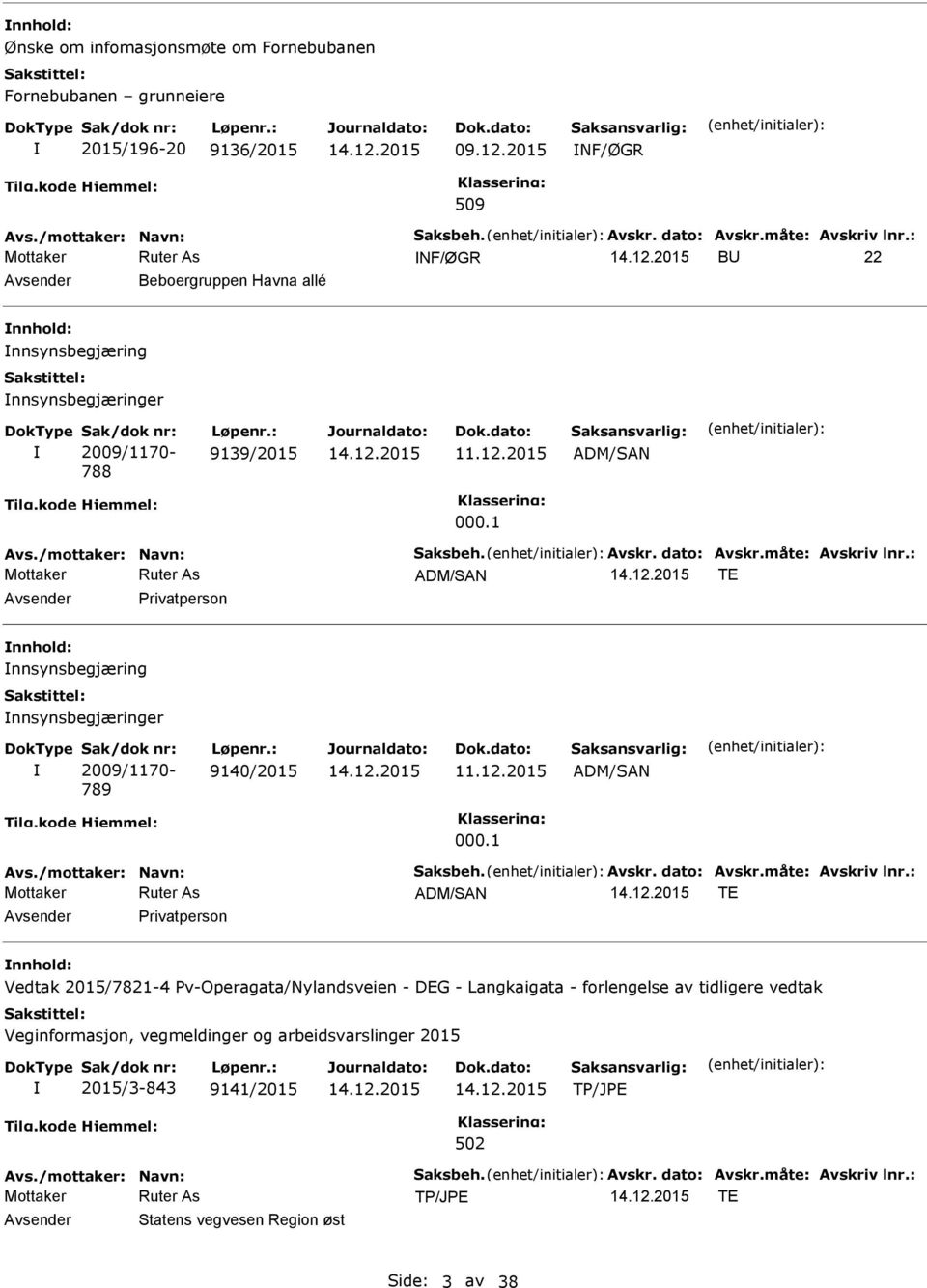 1 ADM/SAN TE Privatperson nnsynsbegjæring nnsynsbegjæringer 2009/1170-789 9140/2015 11.12.2015 ADM/SAN 000.