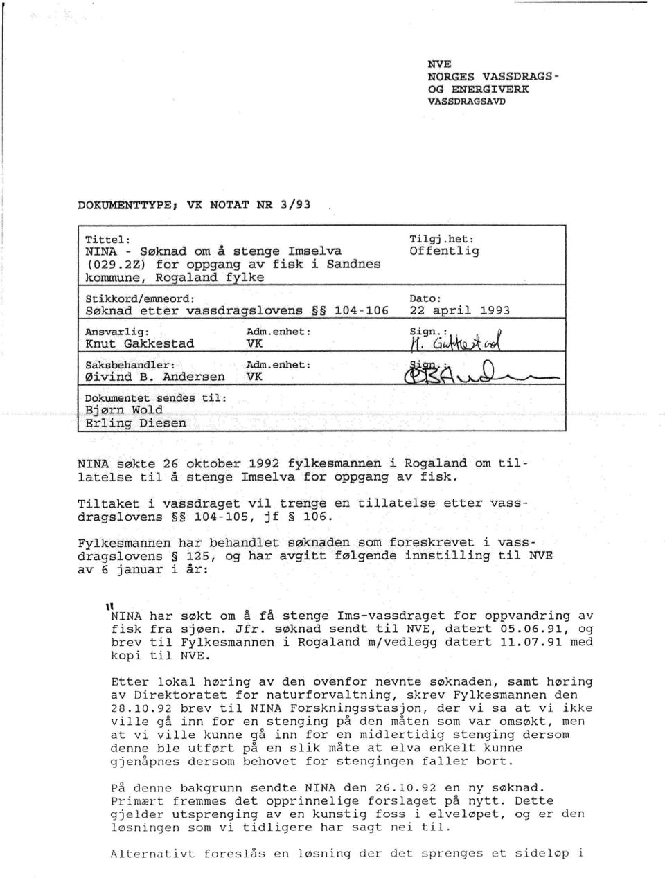Anders VK Dokumtet sdes tl: Bjørn Wold Erlng Des NINA søkte 26 oktober 1992 fylkesmann Rogaland om latelse tl stge Imselva for oppgang av fsk.