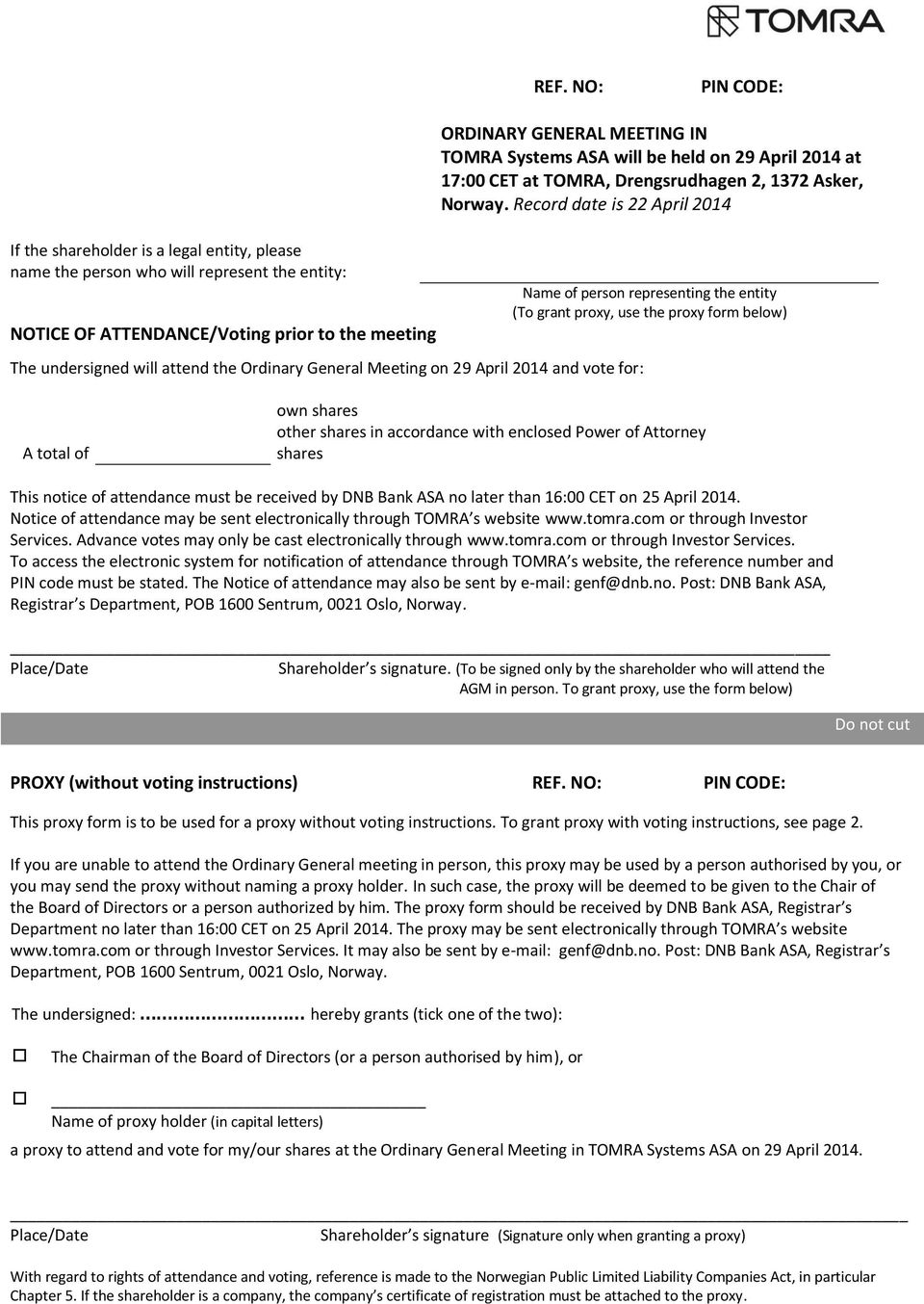 Record date is 22 April 2014 Name of person representing the entity (To grant proxy, use the proxy form below) A total of own shares other shares in accordance with enclosed Power of Attorney shares