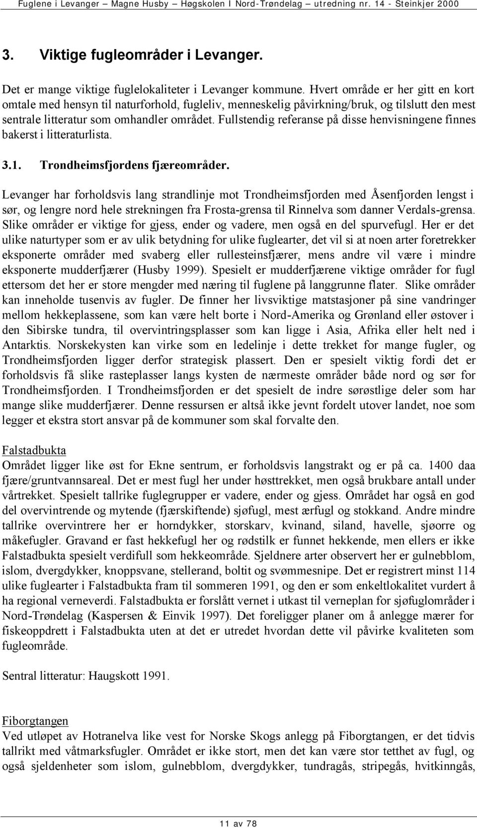 Fullstendig referanse på disse henvisningene finnes bakerst i litteraturlista. 3.1. Trondheimsfjordens fjæreområder.