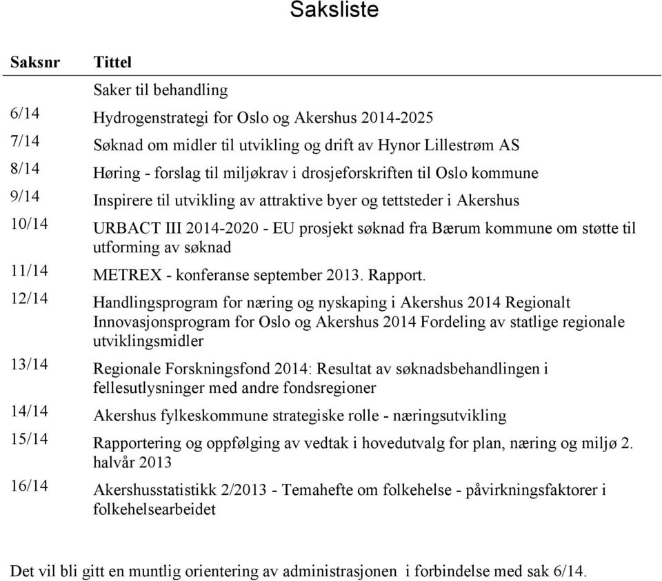 utforming av søknad 11/14 METREX - konferanse september 2013. Rapport.