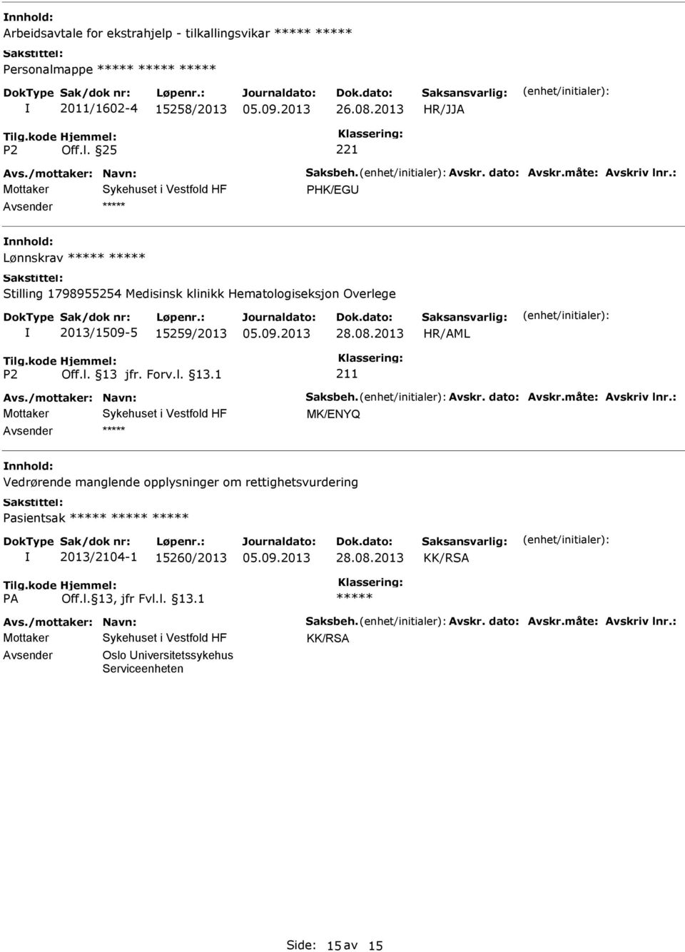 2013 211 Avs./mottaker: Navn: Saksbeh. Avskr. dato: Avskr.måte: Avskriv lnr.