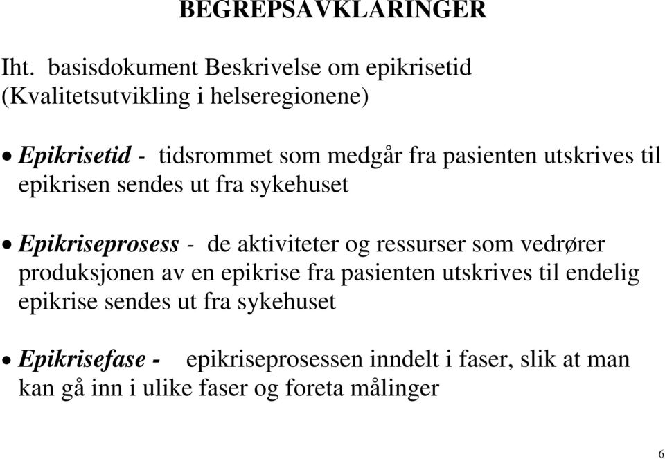 fra pasienten utskrives til epikrisen sendes ut fra sykehuset Epikriseprosess - de aktiviteter og ressurser som