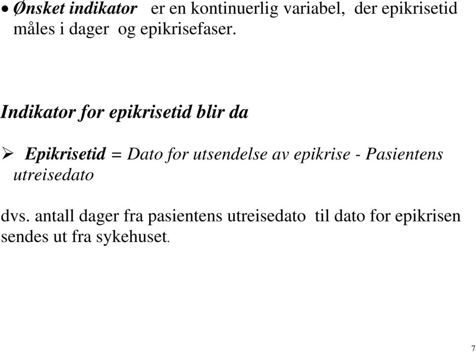 Indikator for epikrisetid blir da Epikrisetid = Dato for utsendelse av