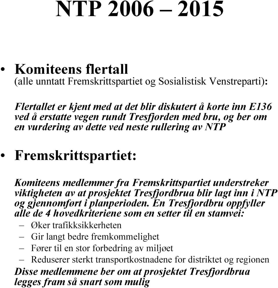 Tresfjordbrua blir lagt inn i NTP og gjennomført i planperioden.