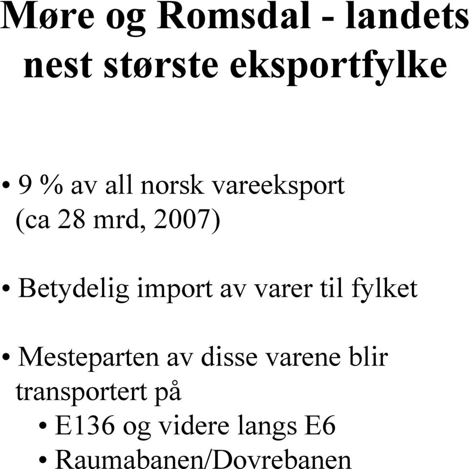 import av varer til fylket Mesteparten av disse varene