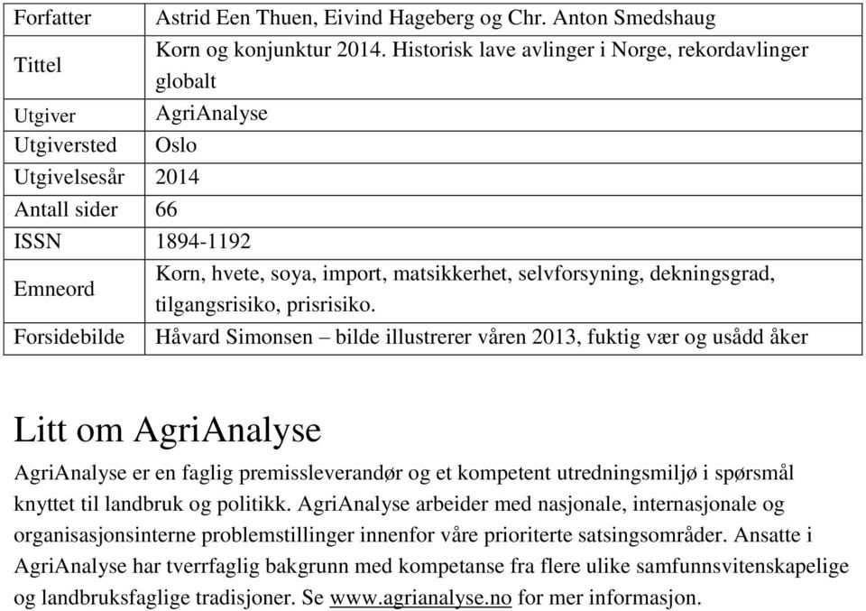 matsikkerhet, selvforsyning, dekningsgrad, tilgangsrisiko, prisrisiko.