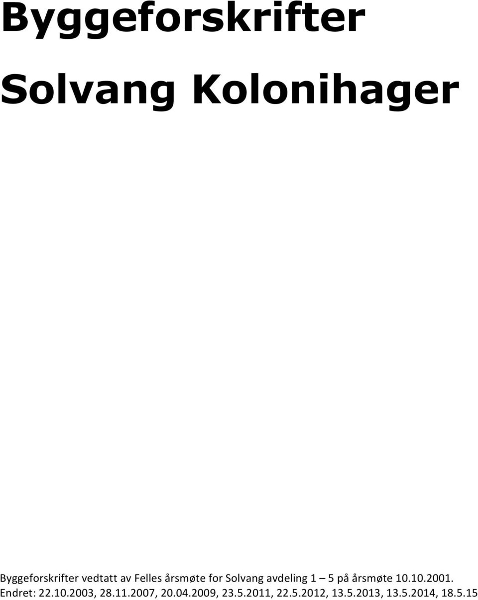 årsmøte 10.10.2001. Endret: 22.10.2003, 28.11.2007, 20.