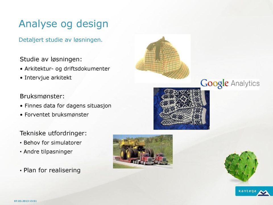 arkitekt Bruksmønster: Finnes data for dagens situasjon Forventet