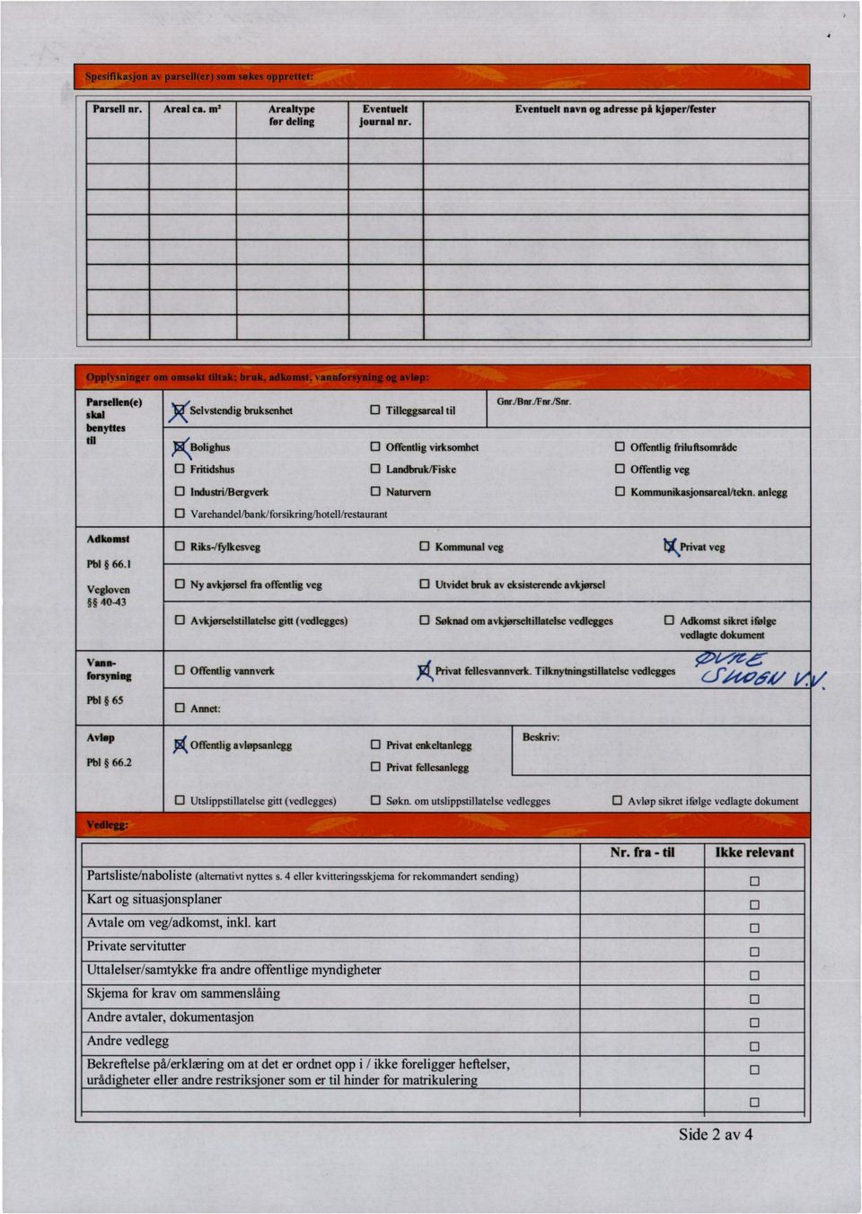 Tilleggsareal til D Offentlig virksomhet D Landbruk/Fiske D Naturvern GnriBnr./FnriSnr. fl Offentlig friluftsområde fl Offentlig veg D Kommunikasjonsareal/tekn. anlegg Adkomst Pb1 66.