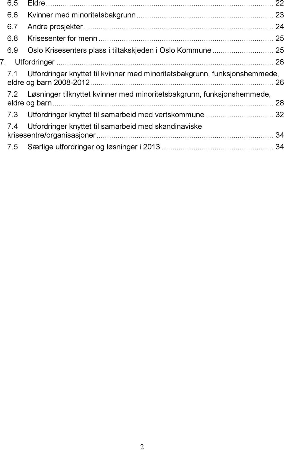 1 Utfordringer knyttet til kvinner med minoritetsbakgrunn, funksjonshemmede, eldre og barn 2008-2012... 26 7.