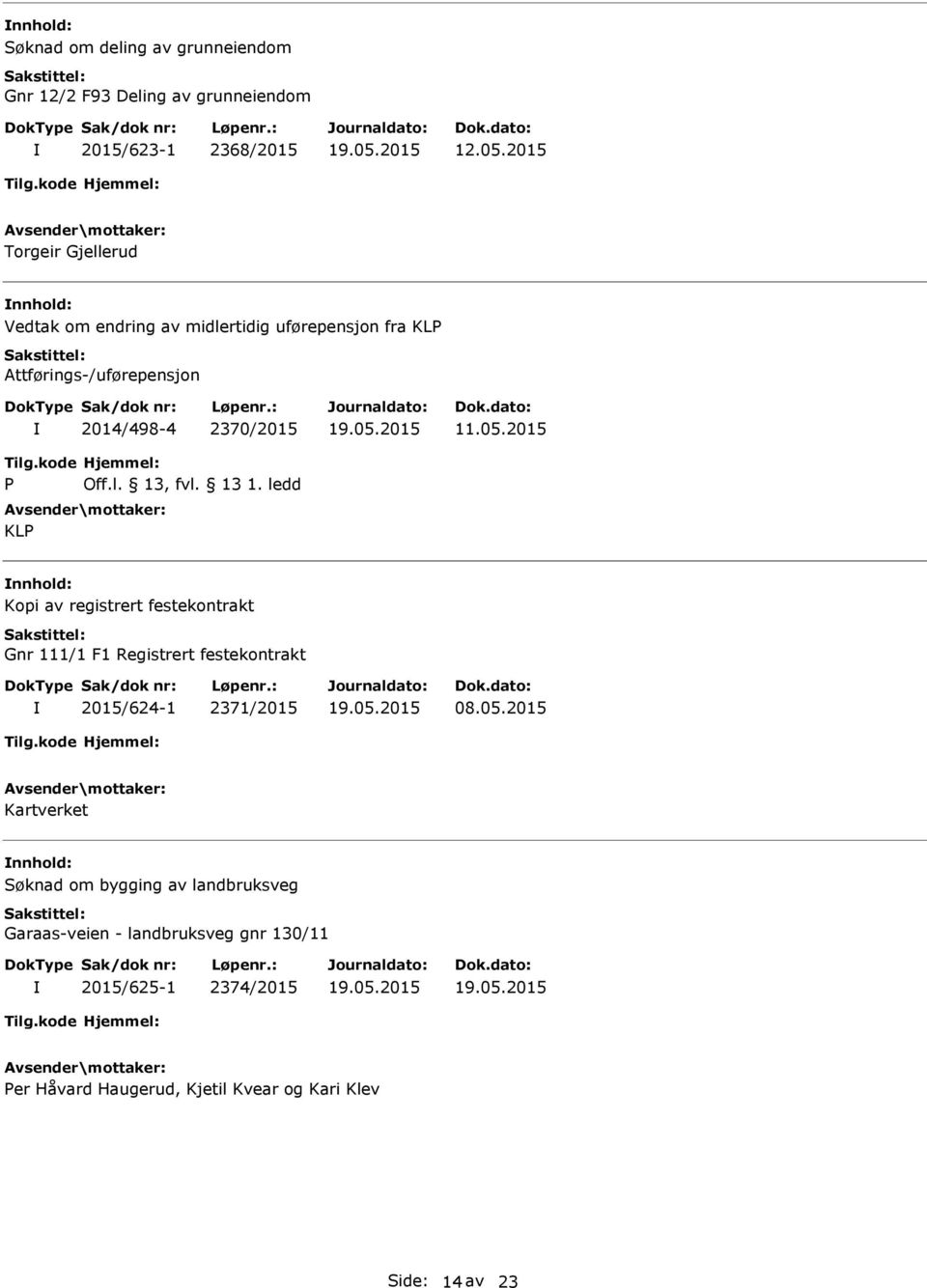 2015 P Off.l. 13, fvl. 13 1. ledd KLP Kopi av registrert festekontrakt Gnr 111/1 F1 Registrert festekontrakt 2015/624-1 2371/2015 08.