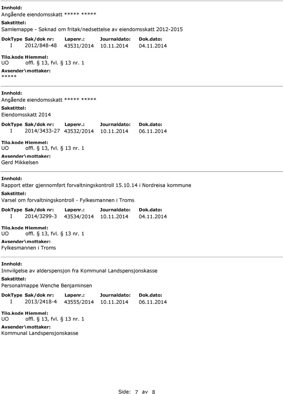 15.10.14 i Nordreisa kommune Varsel om forvaltningskontroll - Fylkesmannen i Troms 2014/3299-3 43534/2014 Fylkesmannen i Troms 04.11.