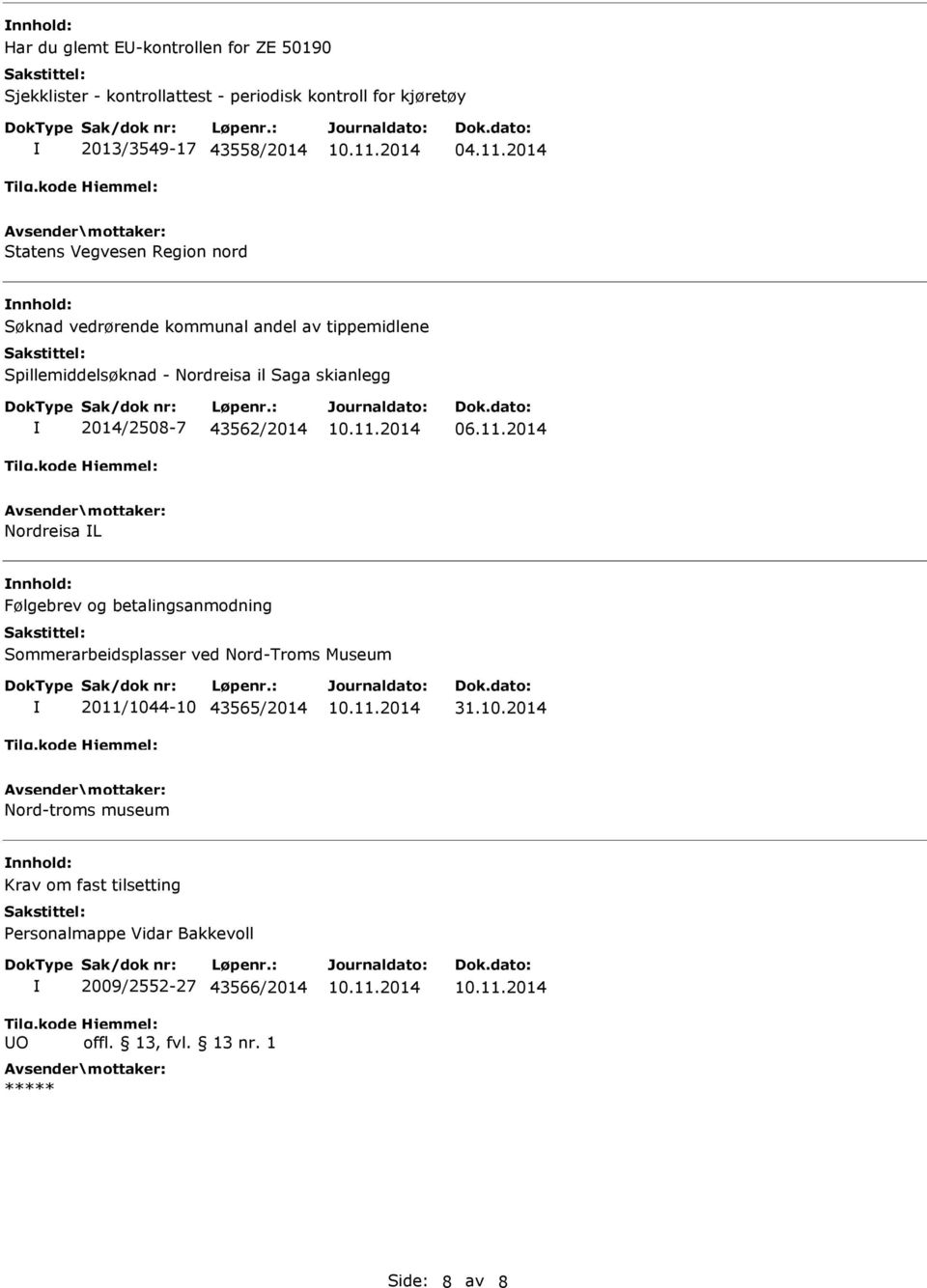 skianlegg 2014/2508-7 43562/2014 Nordreisa L Følgebrev og betalingsanmodning Sommerarbeidsplasser ved Nord-Troms Museum