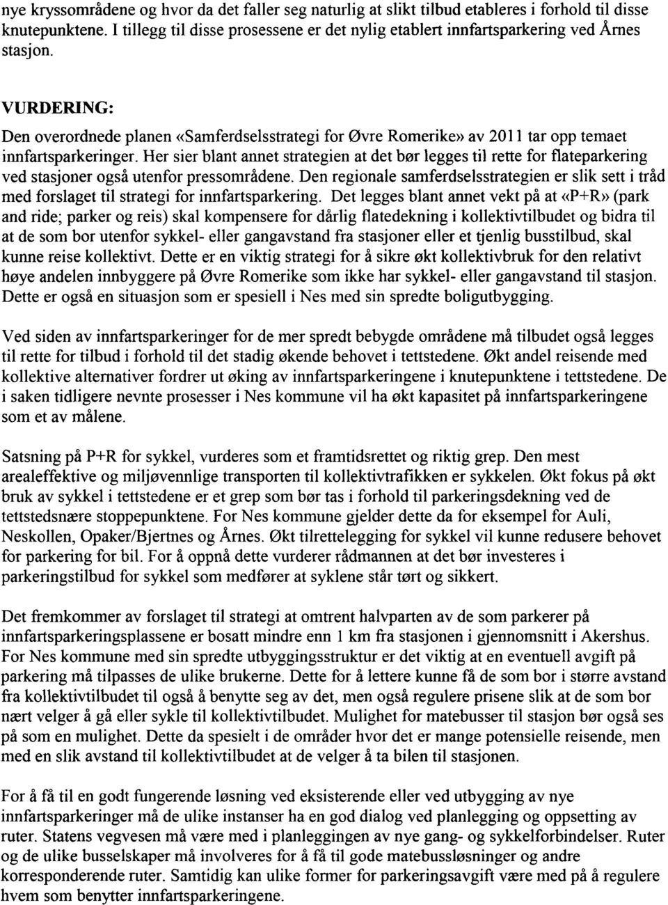 VURDERING: Den overordnede planen «Samferdselsstrategi for Øvre Romerike» av 2011 tar opp temaet innfartsparkeringer.