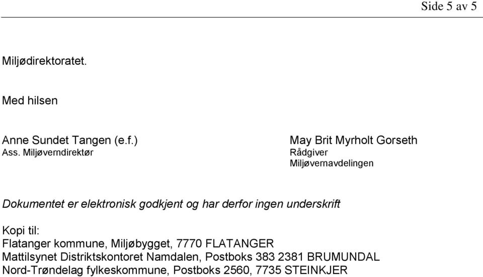 godkjent og har derfor ingen underskrift Kopi til: Flatanger kommune, Miljøbygget, 7770 FLATANGER
